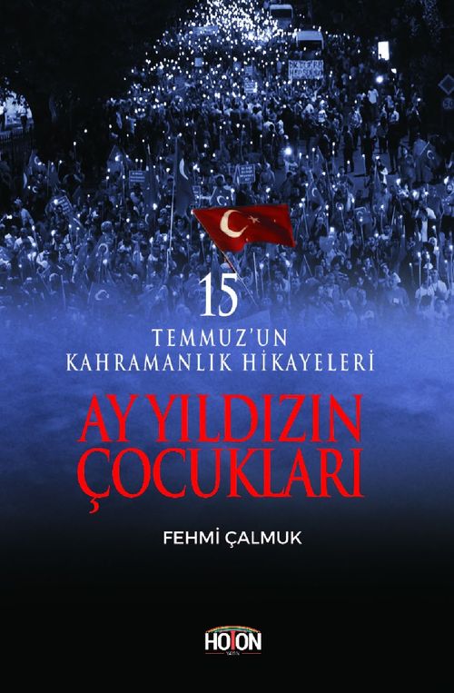 Ay Yıldızın Çocukları & 15 Temmuz'un Kahramanlık Hikayeleri