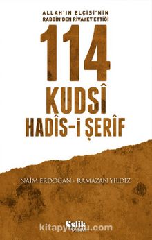 Allah'ın Elçisi'nin Rabbin'den Rivayet Ettiği 114 Kudsi Hadis-i Şerif - Naim Erdoğan