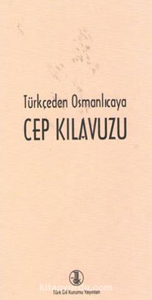 Türkçe'den Osmanlıca'ya Cep Kılavuzu