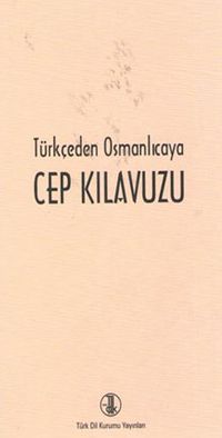 Türkçe'den Osmanlıca'ya Cep Kılavuzu