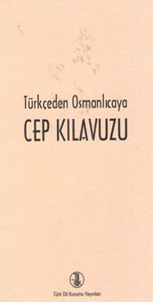 Türkçe'den Osmanlıca'ya Cep Kılavuzu