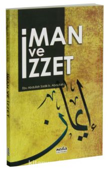 İman ve İzzet - Ebu Abdullah Sadık b. Abdullah