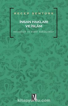 İnsan Hakları ve İslam & Sosyolojik ve Fıkhi Yaklaşımlar - Prof. Dr. Recep Şentürk