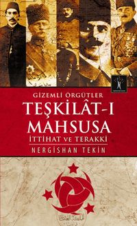 Gizemli Örgütler Teşkilat-ı Mahsusa & İttihat ve Terakki