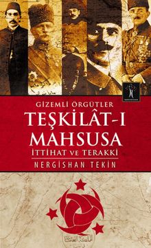 Gizemli Örgütler Teşkilat-ı Mahsusa & İttihat ve Terakki
