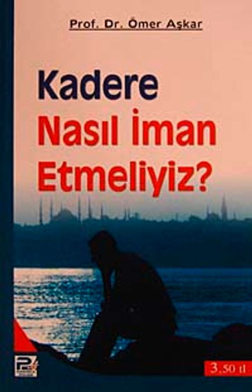 Kadere Nasıl İman Etmeliyiz ?