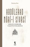 Abd&uuml;lehad Nuri-i Sivasi Hayatı Eserleri G&ouml;r&uuml;şleri