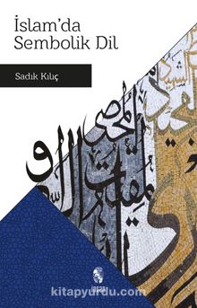 İslam'da Sembolik Dil - Prof. Dr. Sadık Kılıç