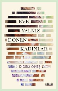 Eve Yalnız Dönen Kadınlar