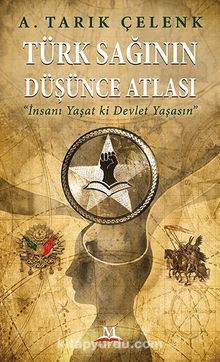 Türk Sağının Düşünce Atlası & İnsanı Yaşat Ki Devlet Yaşasın - A. Tarık Çelenk