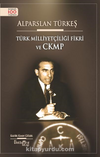 Alparslan Türkeş & Türk Milliyetçiliği Fikri ve CKMP