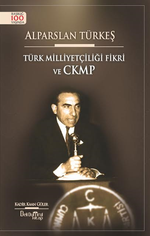 Alparslan Türkeş & Türk Milliyetçiliği Fikri ve CKMP