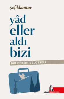 Yadeller Aldı Bizi & Bir Göçün Belgeseli - Şefik Kantar