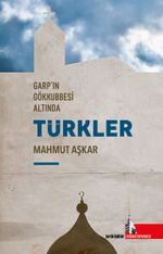 Garp'ın Gökkubesi Altında Türkler