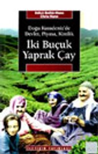 İki Buçuk Yaprak Çay & Doğu Karadeniz'de Devlet, Piyasa, Kimlik