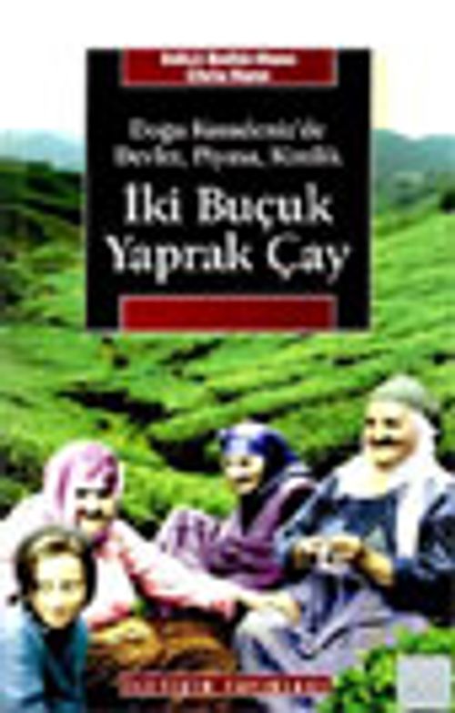 İki Buçuk Yaprak Çay & Doğu Karadeniz'de Devlet, Piyasa, Kimlik