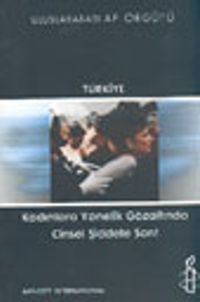 Türkiye Kadınlara Yönelik Gözaltında Cinsel Şiddete Son ! Uluslararası Af Örgütü