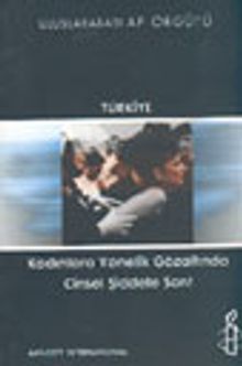 Türkiye Kadınlara Yönelik Gözaltında Cinsel Şiddete Son ! Uluslararası Af Örgütü