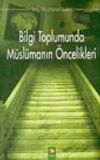 Bilgi Toplumunda M&uuml;sl&uuml;manın &Ouml;ncelikleri