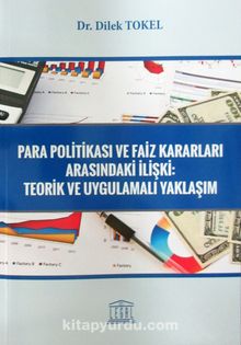 Para Politikası ve Faiz Kararları Arasındaki İlişki: Teorik ve Uygulamalı Yaklaşım - Dr. Dilek Tokel