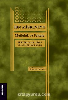 Mutluluk ve Felsefe - İbn Miskeveyh