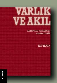Varlık ve Akıl & Aristoteles ve Farabi'de Burhan Teorisi