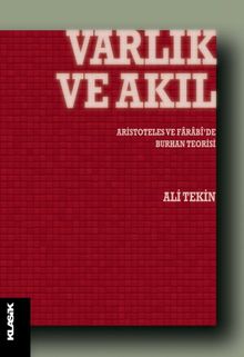 Varlık ve Akıl & Aristoteles ve Farabi'de Burhan Teorisi