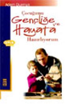 Çocuğumu Gençliğe ve Hayata Hazırlıyorum