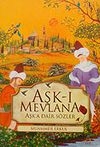 Aşk-ı Mevlana Aşk'a Dair S&ouml;zler