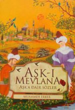 Aşk-ı Mevlana Aşk'a Dair Sözler