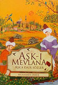 Aşk-ı Mevlana Aşk'a Dair Sözler