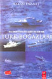 Deniz Hakimiyetinden Dünya Hakimiyetine Giden Yolda Türk Boğazları