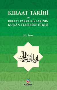 Kıraat Tarihi ve Kıraat Farklılıklarının Kur'an Tefsirine Etkisi