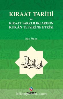 Kıraat Tarihi ve Kıraat Farklılıklarının Kur'an Tefsirine Etkisi - Hacı Önen