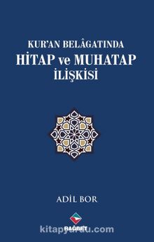 Kur’an Belagatında Hitap ve Muhatap İlişkisi - Adil Bor