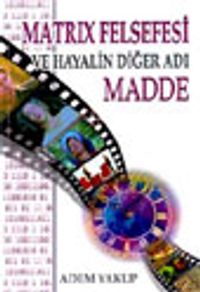 Matrix Felsefesi ve Hayalin Diğer Adı Madde
