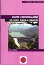 Çevre Emperyalizmi Ve Ilısu Barajı Örneği