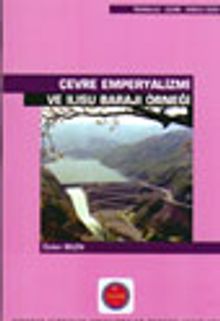 Çevre Emperyalizmi Ve Ilısu Barajı Örneği