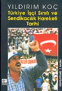 Türkiye İşçi Sınıfı ve Sendikacılık Hareketi Tarihi