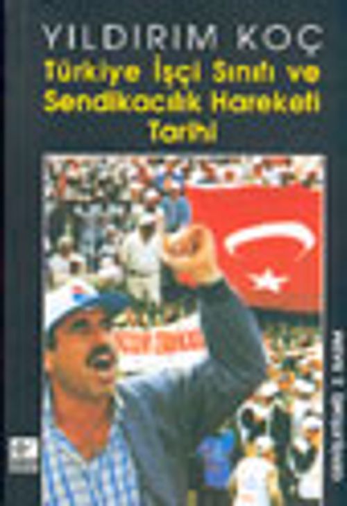 Türkiye İşçi Sınıfı ve Sendikacılık Hareketi Tarihi