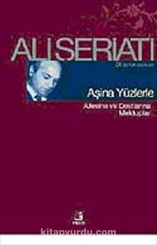 Aşina Yüzlerle Ailesine ve Dostlarına Mektuplar / Bütün Eserleri-1 - Dr. Ali Şeriati