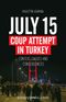 July 15 Coup Attempt In Turkey Context, Causes And Consequences