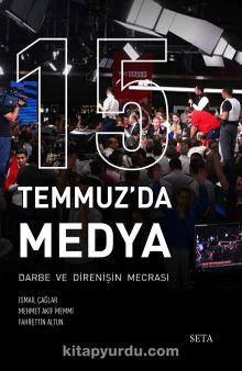 15 Temmuz'da Medya & Darbe de Direnişin Mecrası