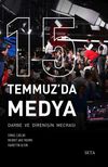 15 Temmuz'da Medya & Darbe de Direnişin Mecrası