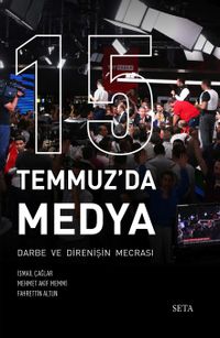 15 Temmuz'da Medya & Darbe de Direnişin Mecrası