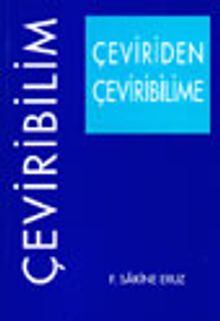 Çeviriden Çeviribilime Yüzyılımız Penceresinden Çeviribilimsel Gelişmelere Bir Bakış