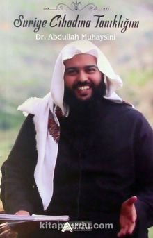Suriye Cihadına Tanıklığım - Dr. Abdullah Muheysini