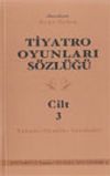 Tiyatro Oyunları S&ouml;zl&uuml;ğ&uuml; 3 (Yabancı Oyunlar Antolojisi)
