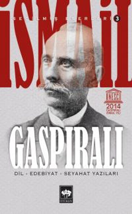İsmail Gaspıralı Seçilmiş Eserleri 3 - Dil-Edebiyat-Seyahat Yazıları