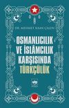 Osmanlıcılık ve İslamcılık Karşısında T&uuml;rk&ccedil;&uuml;l&uuml;k